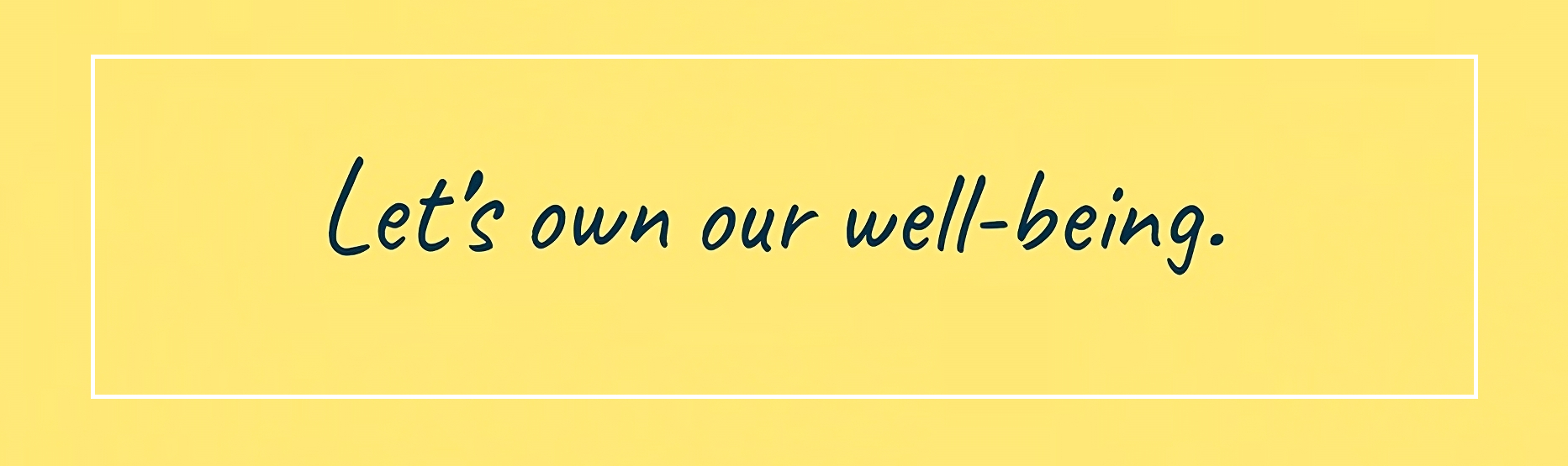 "Let's Own Our Well-Being" text on gold square